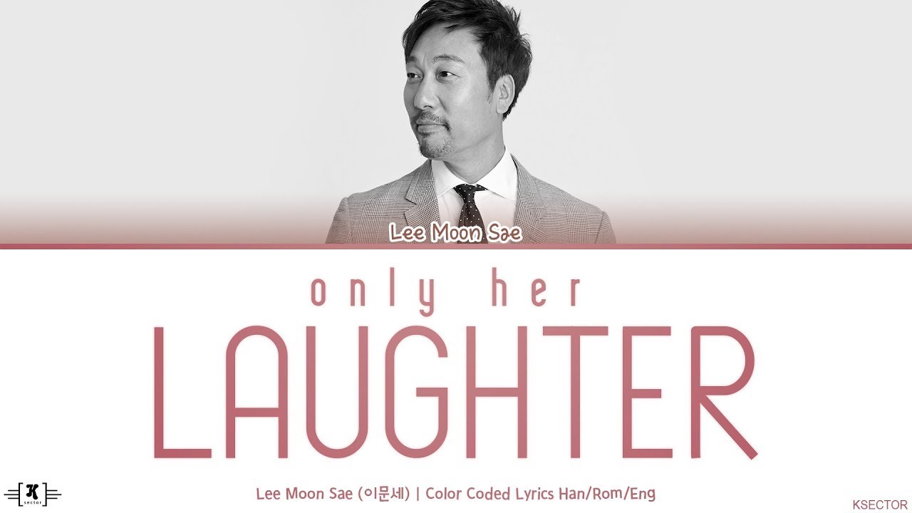 Lee Moon Sae (이문세) - Only Her Laughter (그녀의 웃음소리 뿐) Lyrics [Color Coded  Han/Rom/Eng] - YouTube