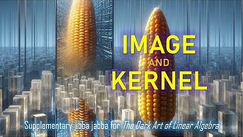 9. Image and Kernel