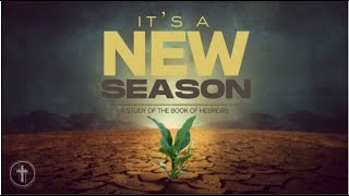 “It’s a New Season – Therefore…Let Us -Hebrews 10:19-25”