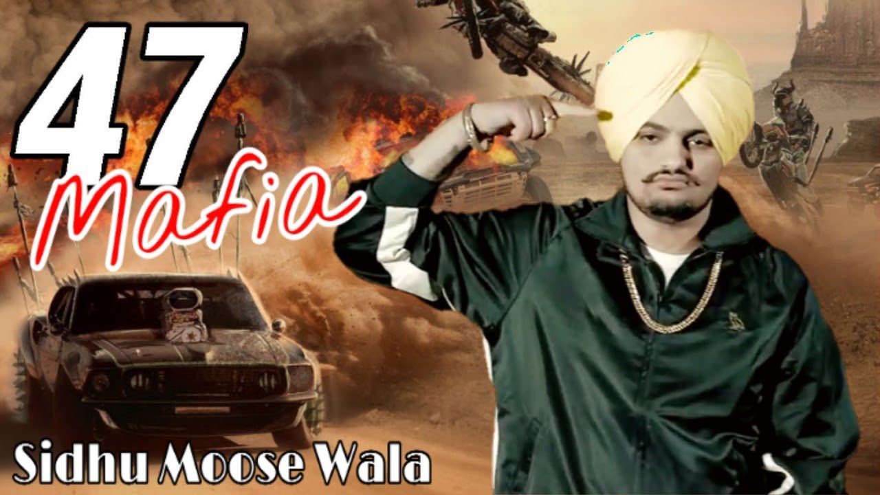 47 Mafia || Sidhu Moose Wala || First Official Song Video || New ...