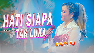 HATI SIAPA TAK LUKA - Dara Fu | Hits Poppy Mercury Dangdut Koplo (Official Music Video)