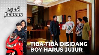 SIDANG DADAKAN! Papah Ganteng Minta Boy Jujur.. | ANAK JALANAN