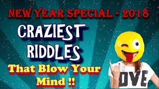 CRAZIEST RIDDLES THAT BLOW YOUR MIND- NEW YEAR SPECIAL