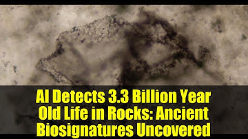 AI Detects 3.3 Billion Year Old Life in Rocks: Ancient Biosignatures Uncovered