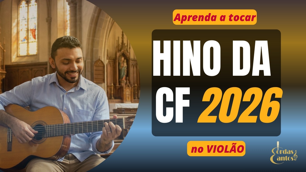 Aprenda o HINO DA CAMPANHA DA FRATERNIDADE 2026 (CF 2026) - Versão Completa no Violão