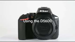 Nikon School: Using the Nikon D5600