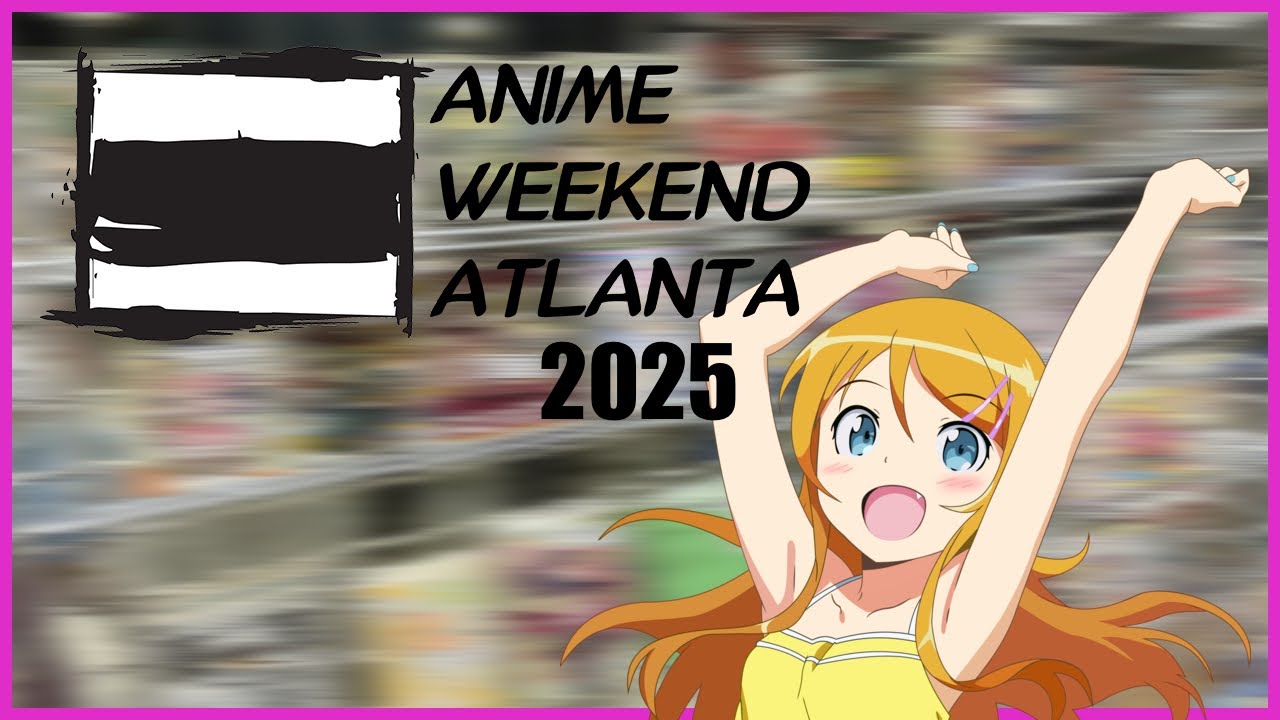Let's Leave The House: Anime Weekend Atlanta 2025!