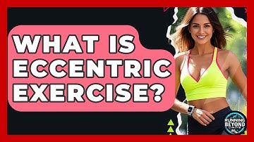 What Is Eccentric Exercise? - Running Beyond Limits