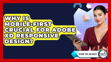 Why Is Mobile-first Crucial For Adobe XD Responsive Design? - Design Tool Unlocked