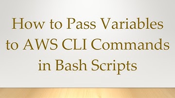 How to Pass Variables to AWS CLI Commands in Bash Scripts
