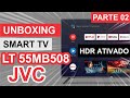 SMART TV JVC LT 55 MB508 Unboxing Review com HDR ATIVO PARTE 2