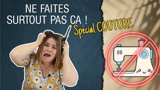 🚫 10 choses à ne JAMAIS faire en COUTURE ! 🚫 / INTERDIT / Astuce Tips / By PopO