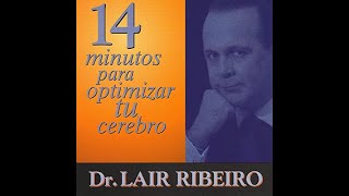 3 caracteristicas que optimizaran tu cerebro en 5 minutos, Dr Lair Ribeiro