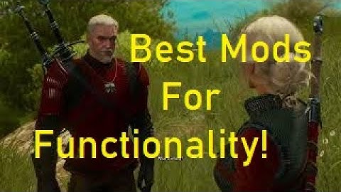 Witcher 3 - Best Functionality Mods? Showcase of mods I use (SOME NOT WORKING FOR NEXT GEN UPDATE)