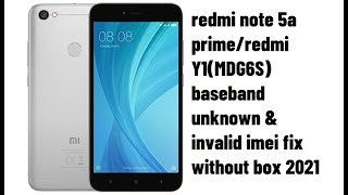 redmi note 5a prime/redmi Y1(MDG6S) baseband unknown & invalid imei fix without box 2021
