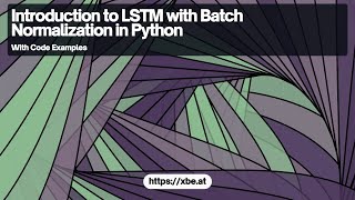 Introduction to LSTM with Batch Normalization in Python