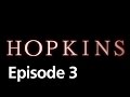 Hopkins - Episode 3