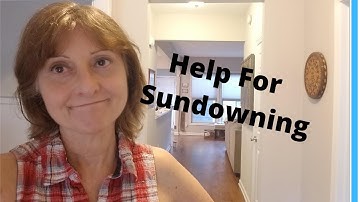 What Is Sundowning And How To Manage It