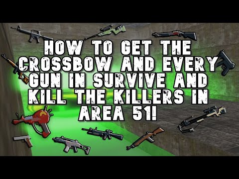 All Guns In Survive And Kill The Killers In Area 51 Skachat S 3gp - roblox survive and kill the killers in area 51 crossbow