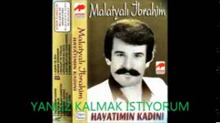 Malatyalı Ibrahim - Yalniz Kalmak Istiyorum Resimi