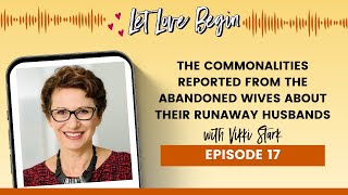 The Commonalities Reported From The Abandoned Wives About Their Runaway Husbands with Vikki Stark