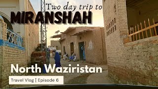 Journey to MIRANSHAH | North Waziristan Part 1/4 | Travel Vlog | Episode 6 | with English Subtitle