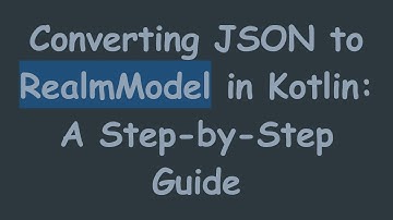 Converting JSON to RealmModel in Kotlin: A Step-by-Step Guide