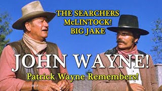 John Wayne movies I made with my father! The Searchers! Patrick Wayne remembers! A WORD ON WAYNE
