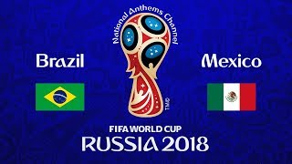 Brazil vs. Mexico National Anthems (World Cup 2018)