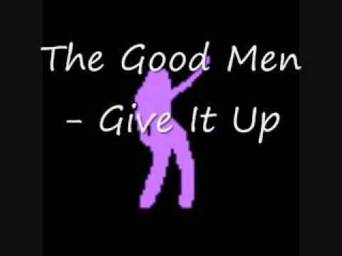 The Good Men  - Give It Up