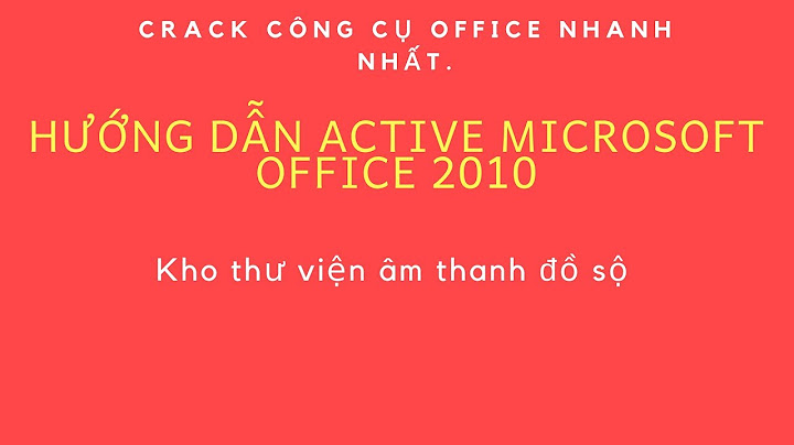 Hướng dẫn active office 2010 thu cong năm 2024
