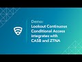 Demo: Lookout Continuous Conditional Access integrates with CASB and ZTNA