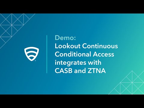 Demo: Lookout Continuous Conditional Access integrates with CASB and ZTNA