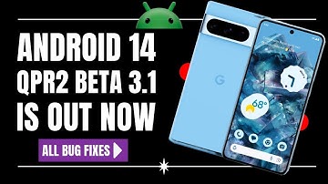 Android 14 QPR2 Beta 3.1 Is Out | Loaded With Bug Fixes! |
