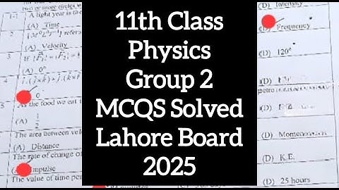 11th class physics Lahore board group 2 solved mcqs paper 2025 | 11th  physics mcqs solved group 2