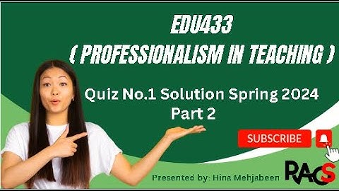 EDU433 (Professionalism in Teaching) Quiz No.1 Solution Spring 2024