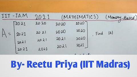 IIT JAM 2021 MATHEMATICS Solutions,  determinant of a matrix, memory based question, " easy trick ".