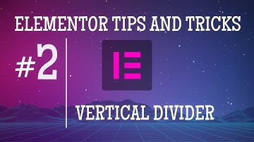 Elementor Tips And Tricks Vertical Divider