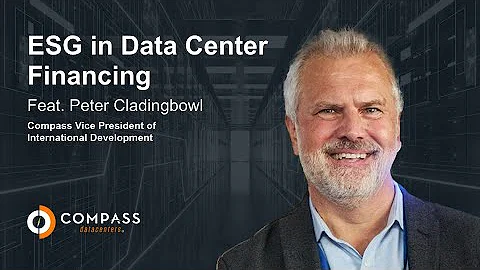 ESG in Data Center Financing ft. Peter Cladingbowl - Notes from the Continent | Compass Datacenters