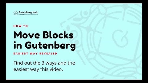 3 ways you can move blocks or content in Gutenberg WordPress