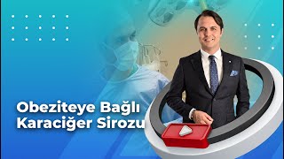 Obeziteye Bağlı Karaciğer Sirozu