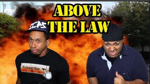 ABOVE THE LAW!