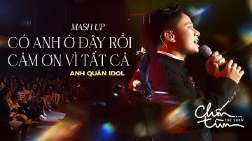Mashup Có Anh Ở Đây Rồi x Cảm Ơn Vì Tất Cả l Anh Quân Idol x Khắc Anh | Live at Chốn Tìm The Show