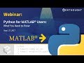 Webinar python for matlab users what you need to know