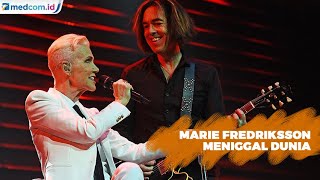 Vokalis Roxette, Marie Fredriksson Meninggal Dunia