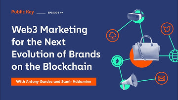 Public Key: Web3 Marketing for the Next Evolution of Brands on the Blockchain - Ep 49