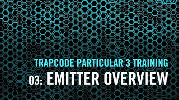 Trapcode Particular 3 Training | 03: Emitter Overview