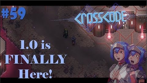 The Story Continues... In Version 1.0!! [Crosscode #59]