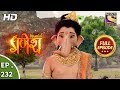 Vighnaharta Ganesh - Ep 232 - Full Episode - 11th July, 2018