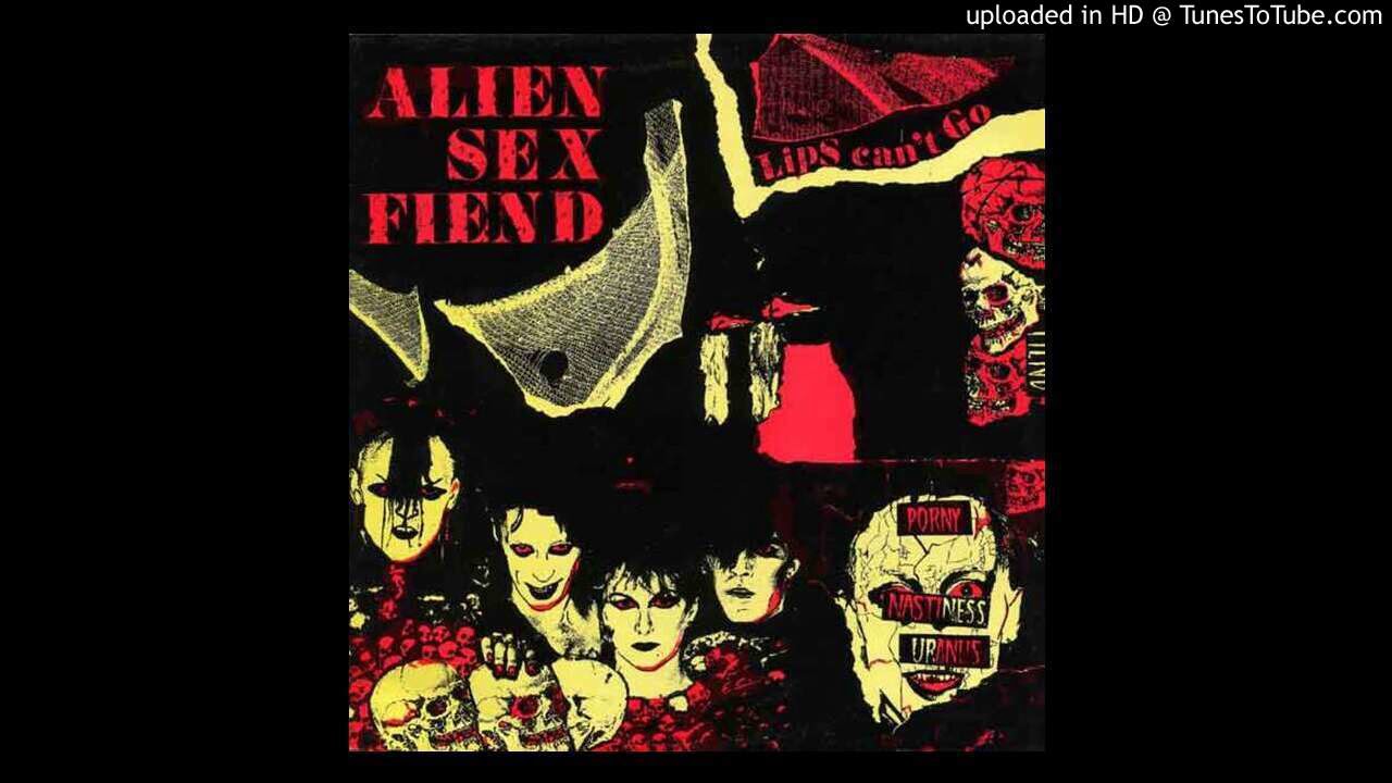 Watch Alien sex fiend - lips cant go (toytown mix) on YouTube Watch Alien sex fiend - lips cant go (toytown mix) on YouTube